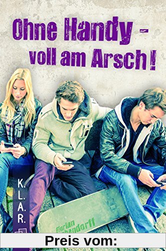 K.L.A.R.-Taschenbuch: Ohne Handy - voll am Arsch!